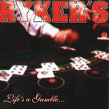 Ryker's - Life Is A Gamble
